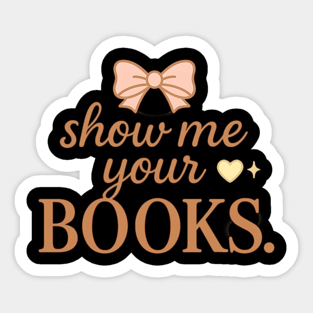 Show Me Your Books Sticker by ArtistTee ⭐⭐⭐⭐⭐